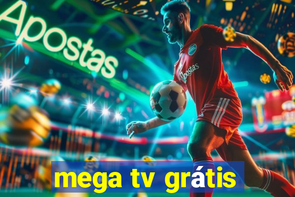 mega tv grátis