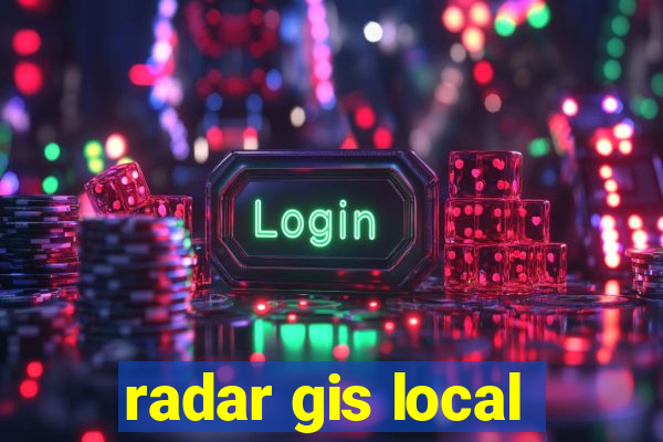 radar gis local