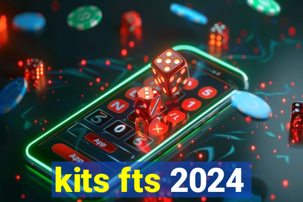 kits fts 2024