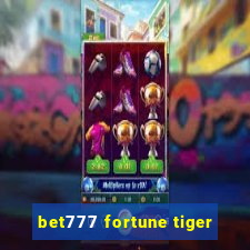 bet777 fortune tiger