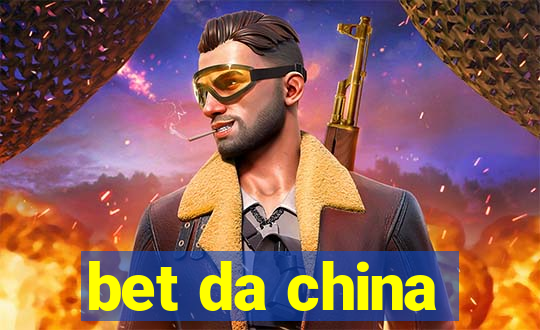 bet da china