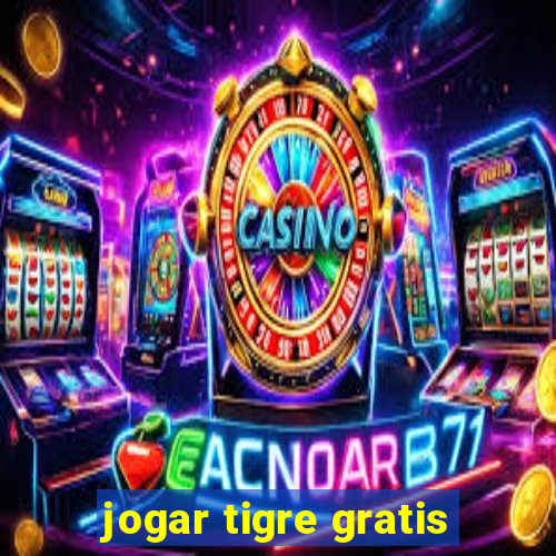 jogar tigre gratis