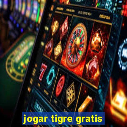 jogar tigre gratis