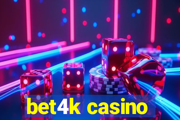 bet4k casino