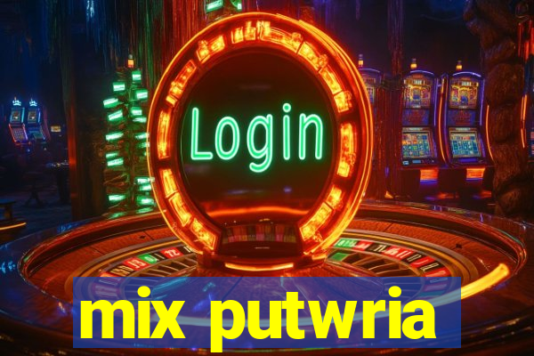 mix putwria