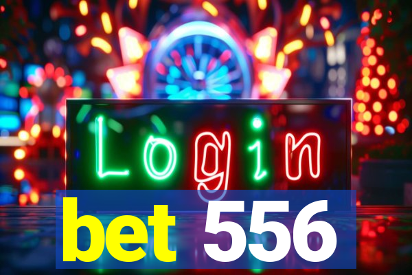 bet 556