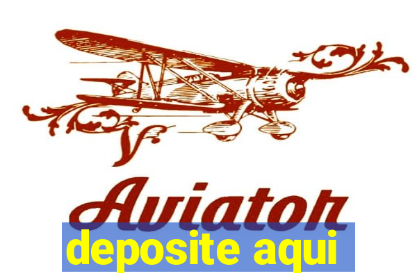 deposite aqui