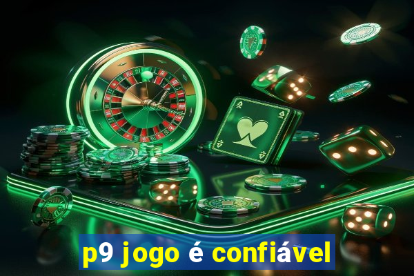 p9 jogo é confiável