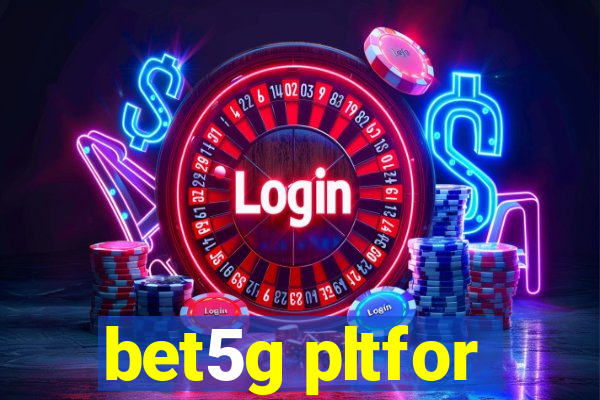 bet5g pltfor