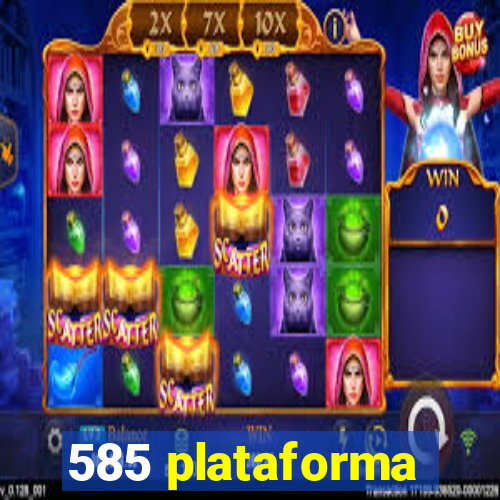 585 plataforma