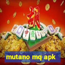 mutano mq apk