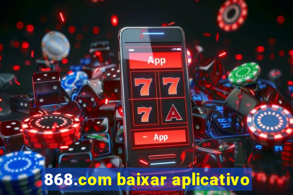 868.com baixar aplicativo