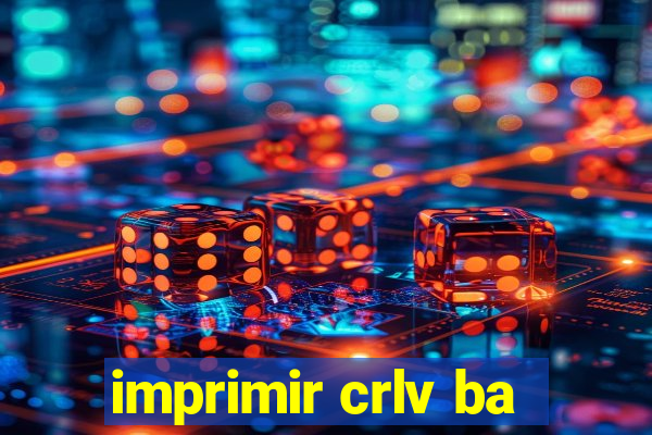 imprimir crlv ba