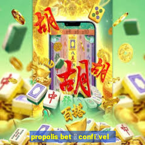 propolis bet 茅 confi谩vel