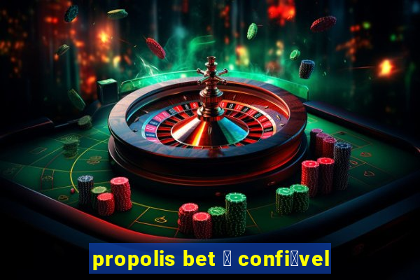 propolis bet 茅 confi谩vel