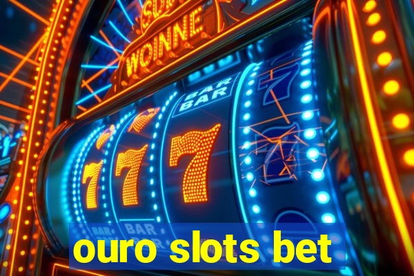 ouro slots bet