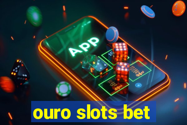 ouro slots bet