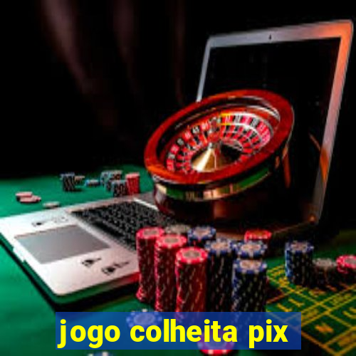 jogo colheita pix