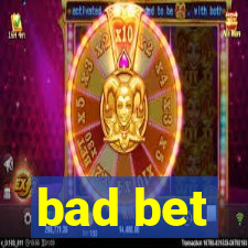 bad bet