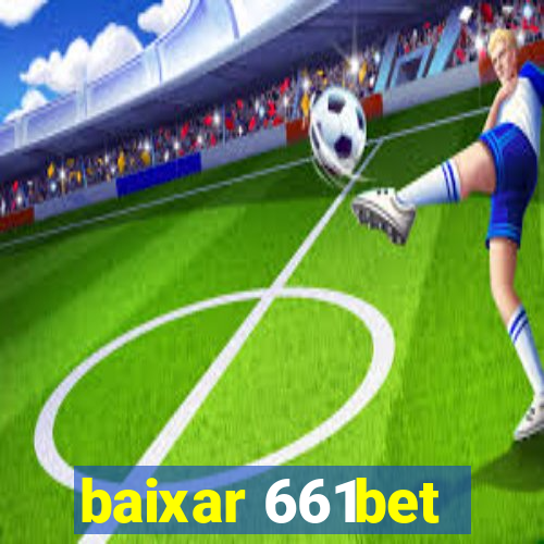 baixar 661bet