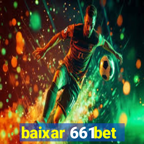 baixar 661bet