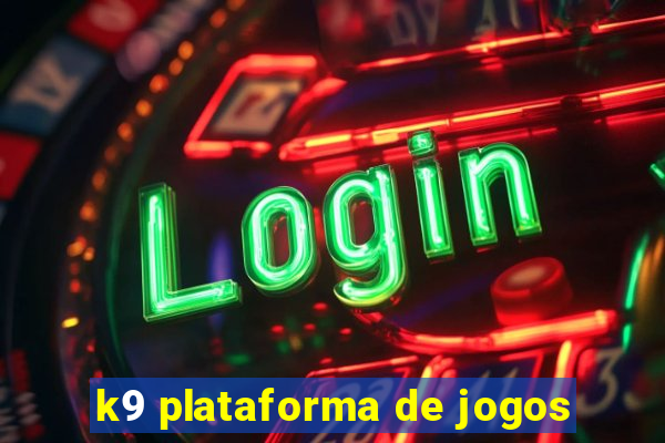 k9 plataforma de jogos