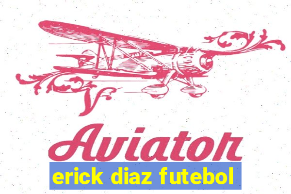 erick diaz futebol