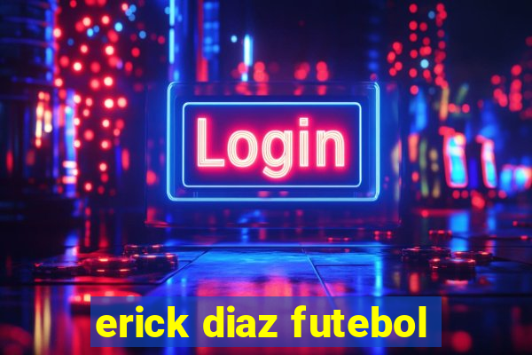 erick diaz futebol