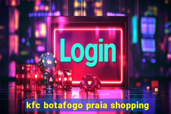 kfc botafogo praia shopping