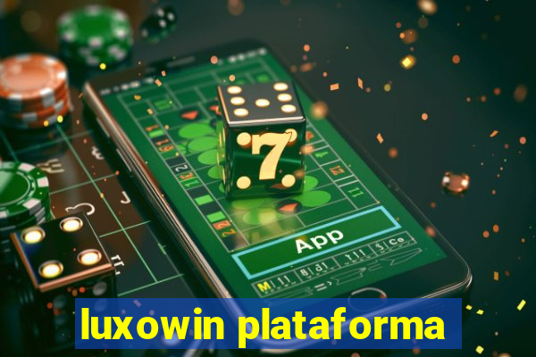 luxowin plataforma