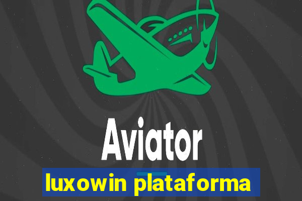 luxowin plataforma