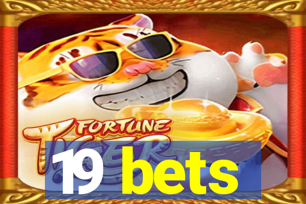 19 bets