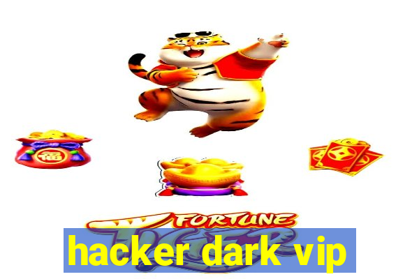 hacker dark vip