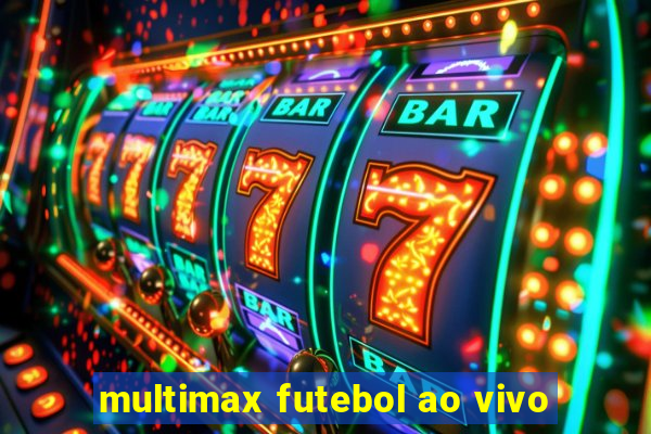 multimax futebol ao vivo