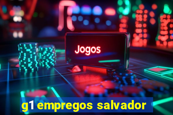 g1 empregos salvador