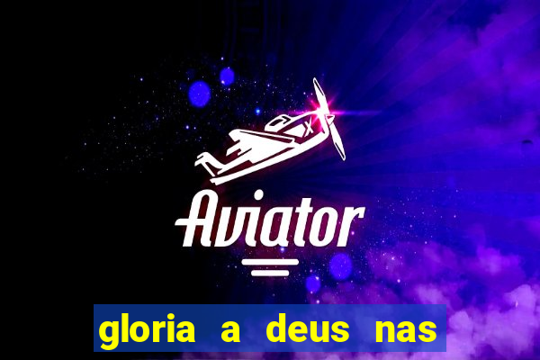 gloria a deus nas alturas cifra