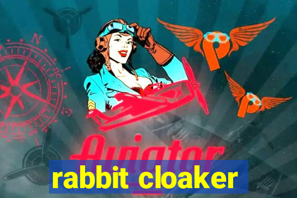 rabbit cloaker