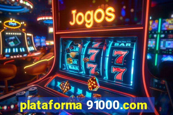 plataforma 91000.com