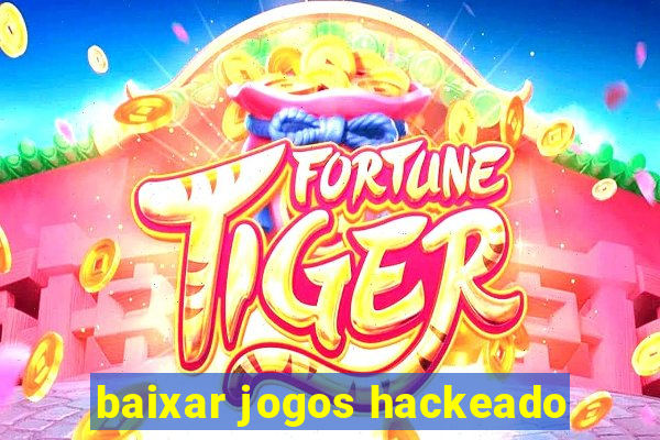 baixar jogos hackeado