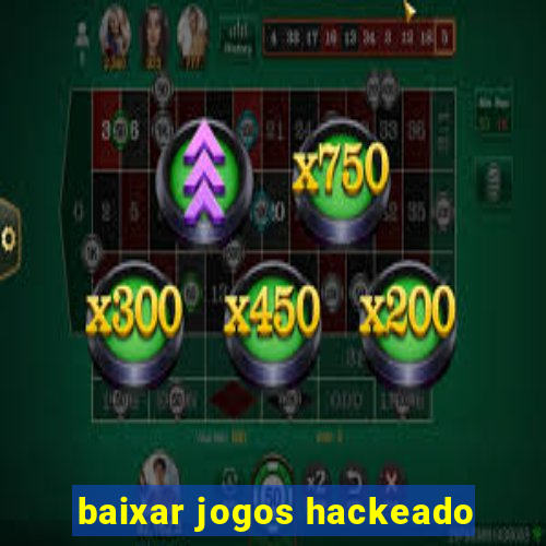 baixar jogos hackeado