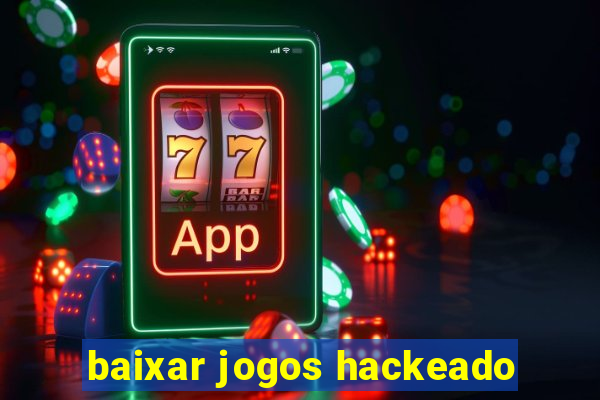 baixar jogos hackeado