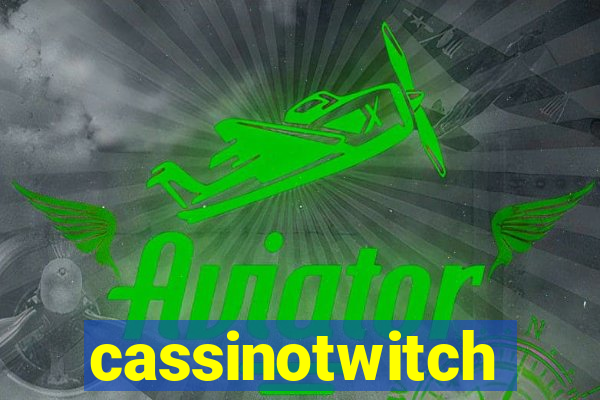 cassinotwitch