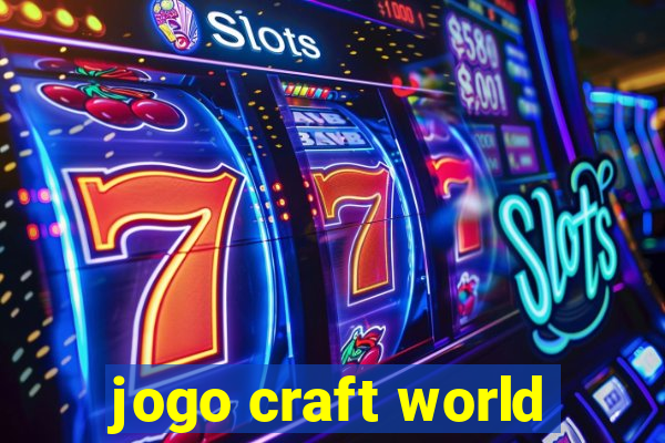 jogo craft world