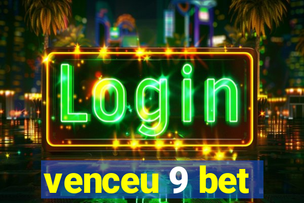 venceu 9 bet