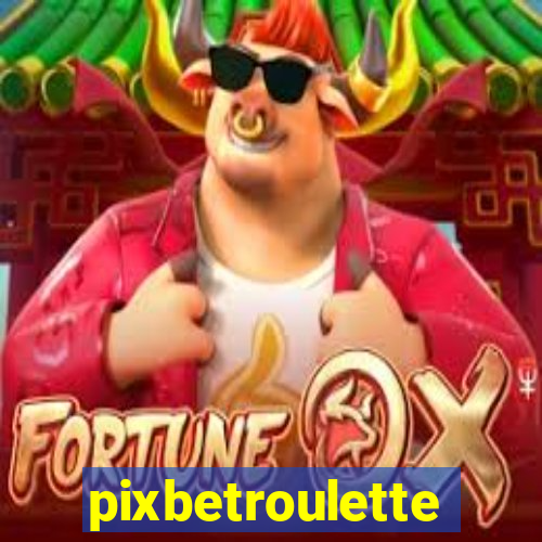 pixbetroulette