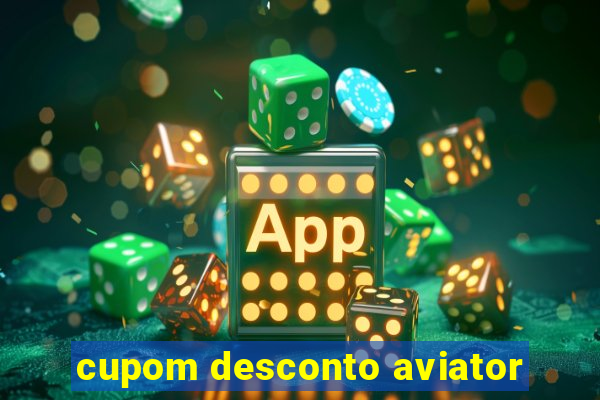 cupom desconto aviator