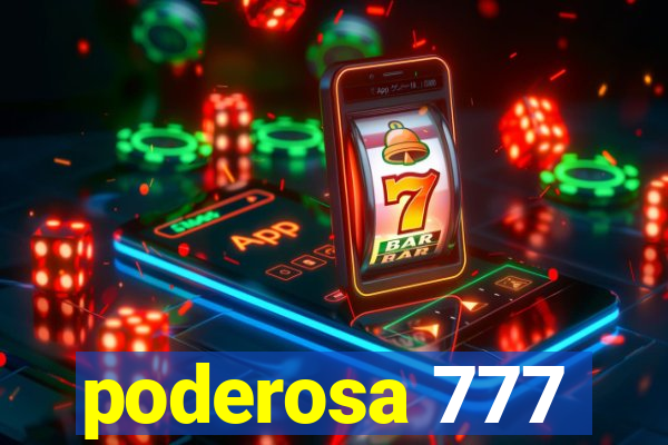 poderosa 777