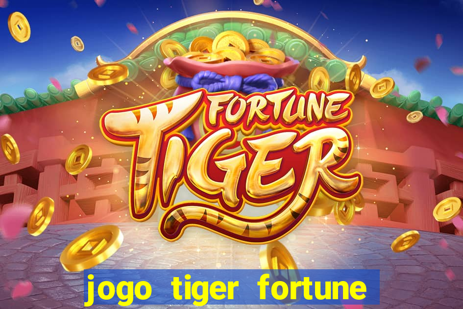 jogo tiger fortune paga mesmo