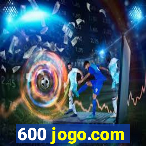 600 jogo.com