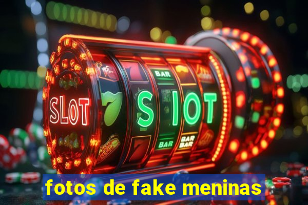 fotos de fake meninas